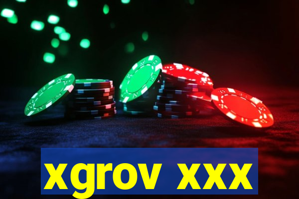 xgrov xxx